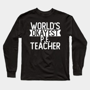 World's Okayest P E Teacher T shirt Musician Gift Long Sleeve T-Shirt